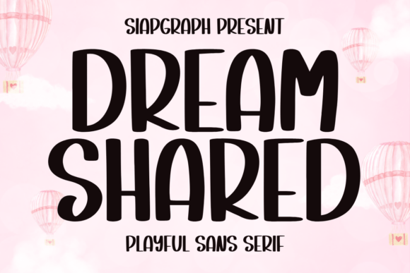 Dream Shared: A Playful Sans Serif for Digital Design